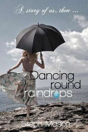 Dancing Round Raindrops de Steph Mason