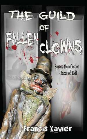 The Guild of Fallen Clowns de Francis Xavier