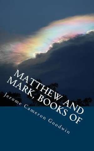 Matthew and Mark, Books of de Jerome Cameron Goodwin