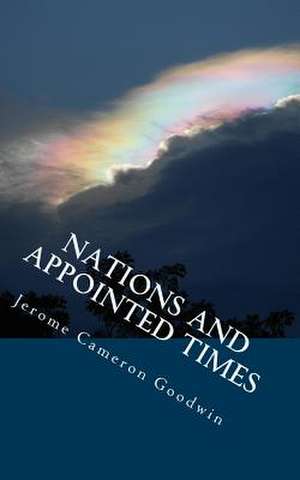 Nations and Appointed Times de Jerome Cameron Goodwin