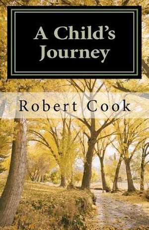 A Child's Journey de Robert L. Cook