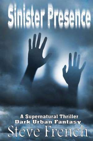 Sinister Presence de Steven French