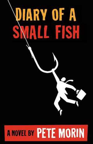 Diary of a Small Fish de Pete Morin