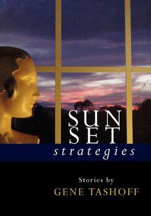 Sunset Strategies Stories by Gene Tashoff de Gene Tashoff