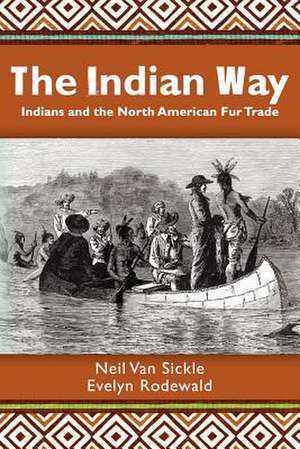 The Indian Way de Neil Van Sickle