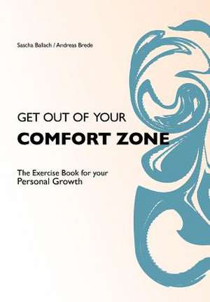 Get Out of Your Comfortzone de Sascha Ballach