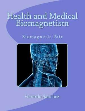 Health and Medical Biomagnetism de Sanchez, Gerardo