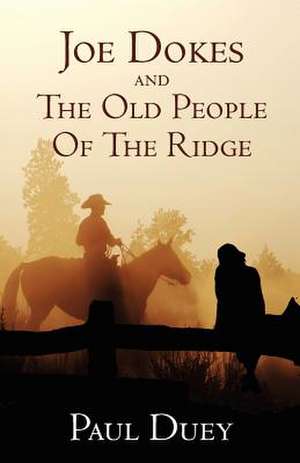 Joe Dokes and the Old People of the Ridge de Paul Duey