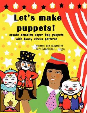 Let's Make Puppets! de Tere Marichal-Lugo