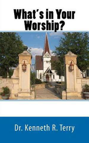 What's in Your Worship de Kenneth R. Terry