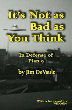 It's Not as Bad as You Think de Jim DeVault