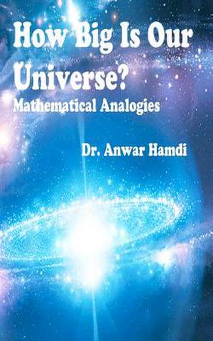 How Big Is Our Universe? Mathematical Analogies de Anwar A. Hamdi