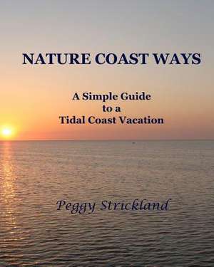 Nature Coast Ways de Peggy Strickland