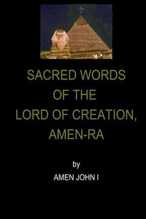 Sacred Words of the Lord of Creation, Amen-Ra de Amen John I.