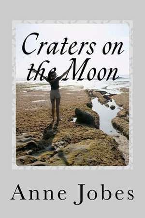 Craters on the Moon de Anne Jobes