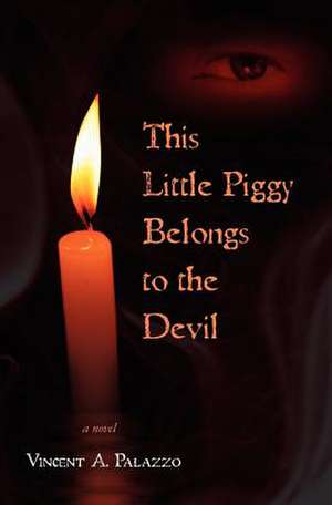 This Little Piggy Belongs to the Devil de MR Vincent a. Palazzo