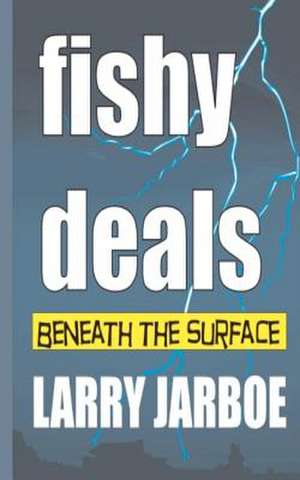 Fishy Deals de Larry Jarboe