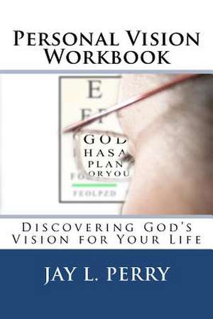 Personal Vision Workbook de Jay L. Perry