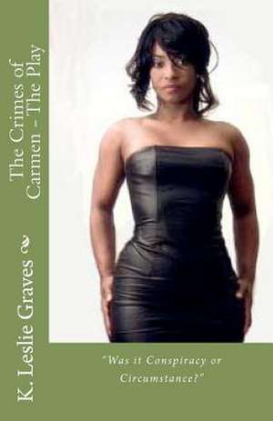 The Crimes of Carmen - The Play de K. Leslie Graves