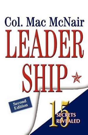 Leadership 15 Secrets Revealed de Col Mac McNair