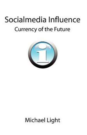 Socialmedia Influence - Currency of the Future de Michael Light