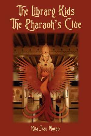 The Library Kids the Pharaoh's Clue de Rita Jean Moran