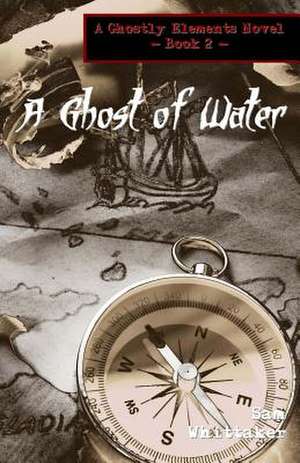 A Ghost of Water de Sam Whittaker