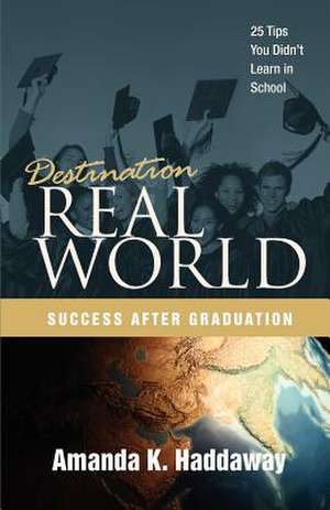 Destination Real World de Amanda K. Haddaway