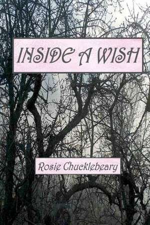 Inside a Wish de Rosie Chucklebeary