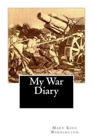 My War Diary de Mary King Waddington
