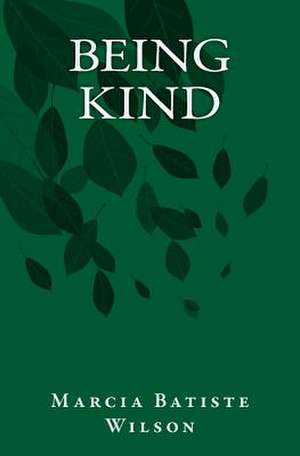 Being Kind de Marcia Batiste Wilson