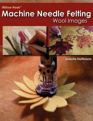 Willow Nook Machine Needle Felting Wool Images de Isabella Hoffmann