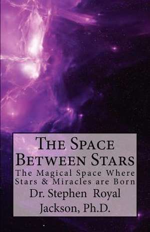 The Space Between Stars de Stephen Royal Jackson