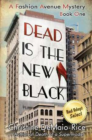 Dead Is the New Black de Christine Demaio-Rice