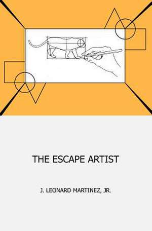 The Escape Artist de J. Leonard Martinez Jr