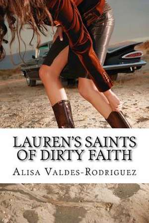 Lauren's Saints of Dirty Faith de Alisa Valdes-Rodriguez