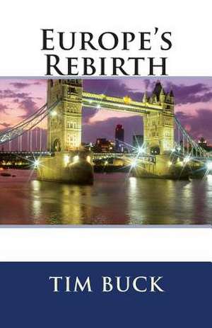 Europe's Rebirth de Tim Buck