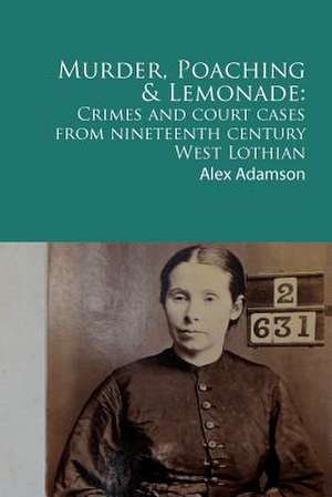 Murder, Poaching and Lemonade de Alex Adamson