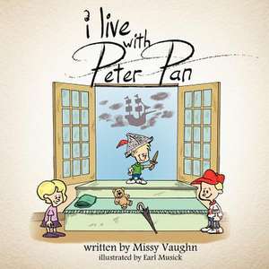 I Live with Peter Pan de Missy A. Vaughn