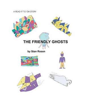 The Friendly Ghosts de MR Stan B. Rosen