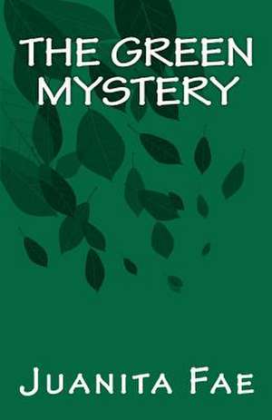 The Green Mystery de Juanita Fae