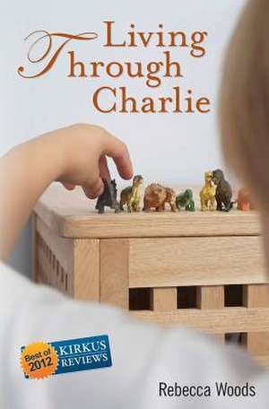 Living Through Charlie de Rebecca Woods