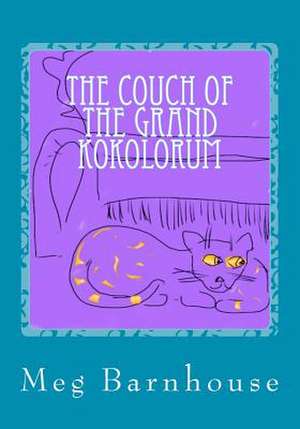 The Couch of the Grand Kokolorum de Meg Barnhouse