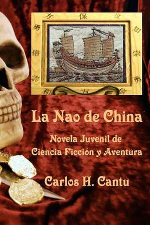 La Nao de China de Carlos H. Cantu