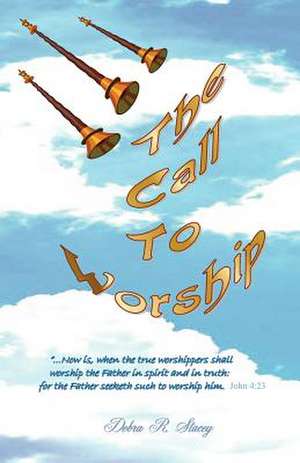 The Call to Worship de Debra R. Stacey