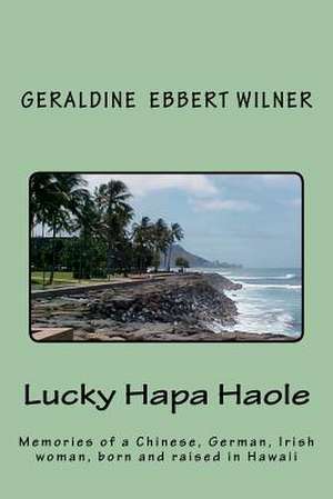 Lucky Hapa Haole de Wilner, Geraldine Ebbert