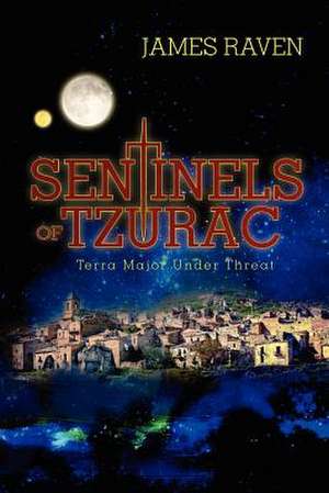 Sentinels of Tzurac de James Raven