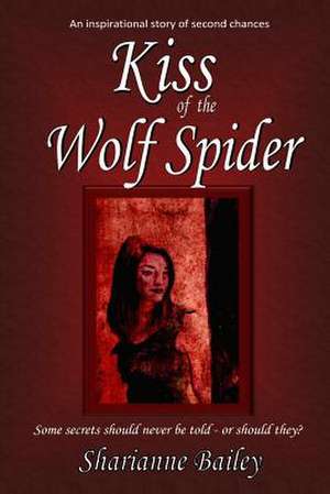 Kiss of the Wolf Spider de Sharianne Bailey