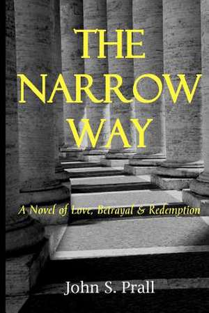 The Narrow Way de John S. Prall