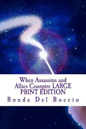 When Assassins and Allies Conspire Large Print Edition de Ronda Del Boccio